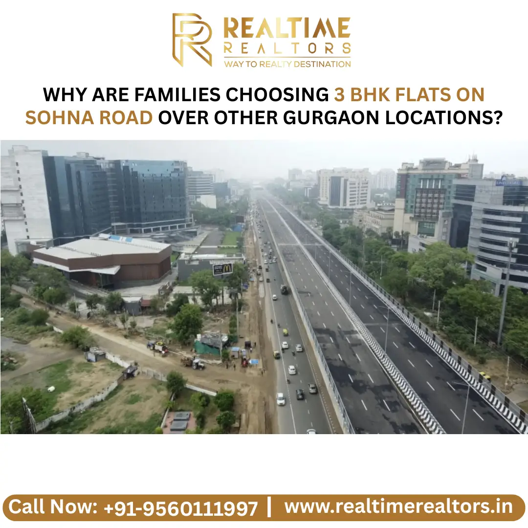 Why Are Families Choosing 3 BHK Flats On Sohna Road Over Other Gurgaon Locations?