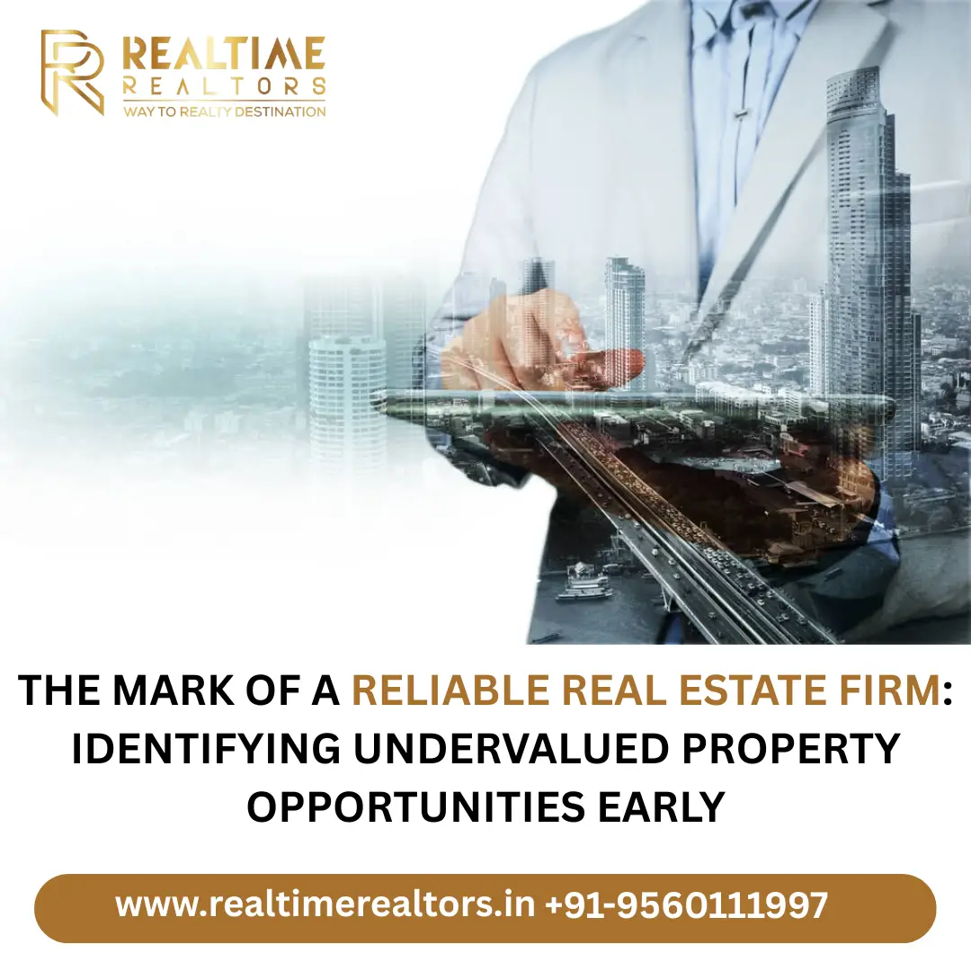 The Mark of a Reliable Real Estate Firm: Identifying Undervalued Property Opportunities Early