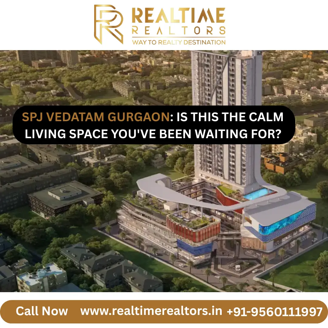 SPJ Vedatam Gurgaon: Is This the Calm Living Space You've Been Waiting For?