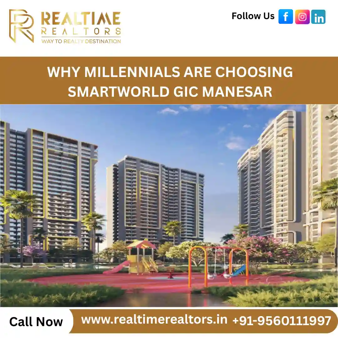 Why Millennials Are Choosing Smartworld GIC Manesar
