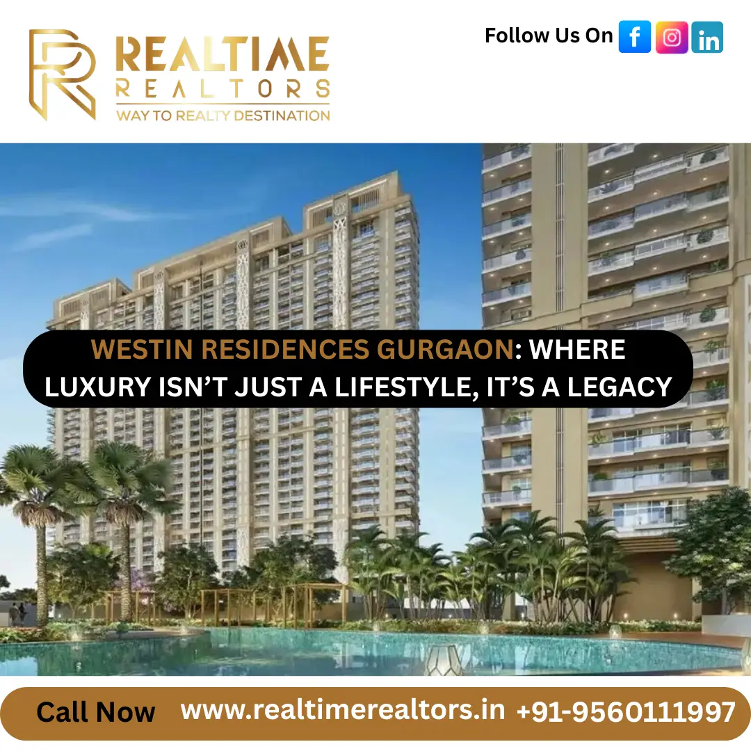 Westin Residences Gurgaon: Where Luxury Isn’t Just a Lifestyle, It’s a Legacy